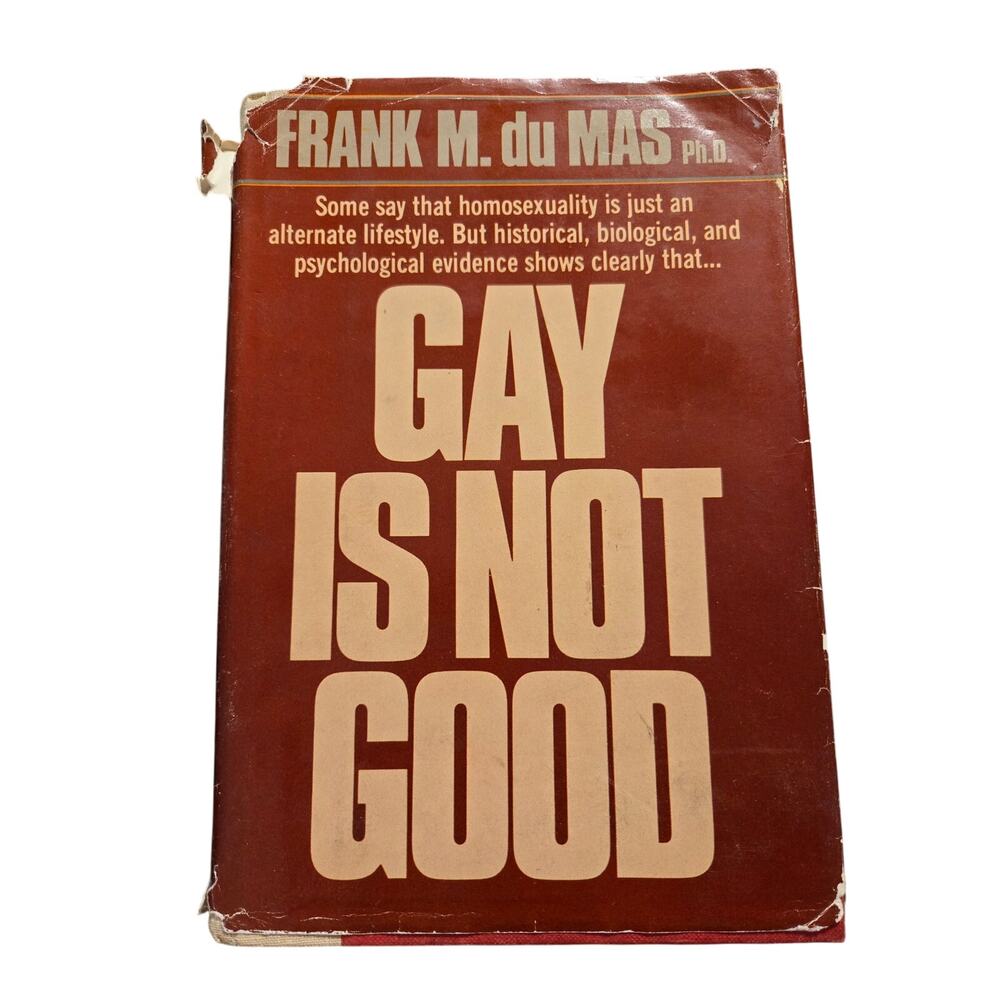 Gay is not good by Frank M. du Mas Ph.D. 084074076x Thomas Nelson publishers